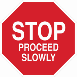 STOP Proceed Slowly Sign, 18" H x 18" W x 0.035" D, Aluminum