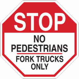 STOP No Pedestrians Fork Trucks Only Sign, 18" H x 18" W x 0.06" D, Polystyrene