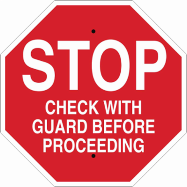 STOP Check With Guard Before Proceeding Sign, 18" H x 18" W x 0.06" D, Polystyrene