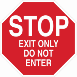 STOP Exit Only Do Not Enter Sign, 18" H x 18" W x 0.035" D, Aluminum
