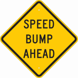Speed Bump Ahead Sign, 18" H x 18" W x 0.06" D, Polystyrene