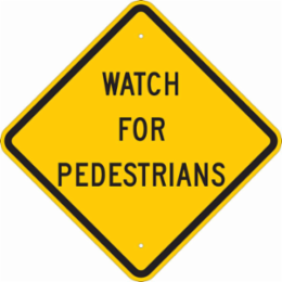 Watch For Pedestrians Sign, 24" H x 24" W x 0.06" D, Polystyrene