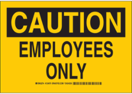 CAUTION Employees Only Sign, 7 Inch H x 10 Inch W, Polystyrene, Abrasion-Resistant