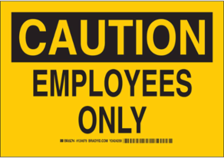CAUTION Employees Only Sign, 10 Inch H x 14 Inch W, Polyester, Permanent Adhesive