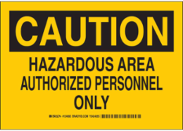 CAUTION Hazardous Area Authorized Personnel Only Sign 10 Inch x 14 Inch Polystyrene