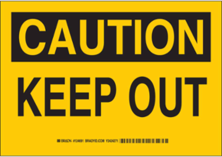 CAUTION Keep Out Sign, 7 Inch H x 10 Inch W, Polyester, Abrasion-Resistant