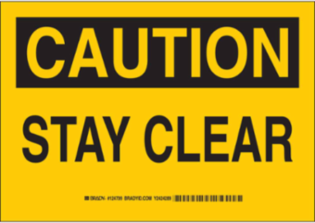 CAUTION Stay Clear Sign, 10" H x 14" W x 0.06" D, Polystyrene
