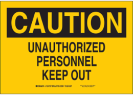 CAUTION Unauthorized Personnel Keep Out Sign, 7" H x 10" W x 0.035" D, Aluminum