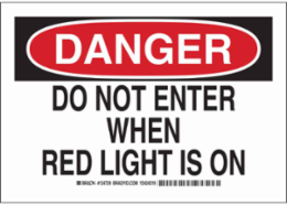 DANGER Do Not Enter When Red Light Is On Sign, 7" H x 10" W x 0.06" D, Polystyrene