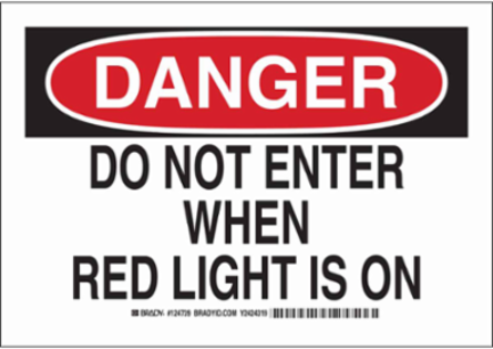 DANGER Do Not Enter When Red Light Is On Sign, 7" H x 10" W x 0.006" D, Polyester