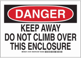 DANGER Keep Away Do Not Climb Over This Enclosure Sign, 10" H x 14" W x 0.035" D, Aluminum
