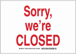 Sorry, We're Closed Sign, 7" H x 10" W x 0.006" D, Polyester