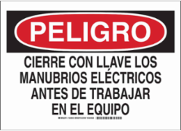 PELIGRO Cierre Con Llave Los Manubrios Electricos Antes De Trabajar En El Equipo Sign, 7" H x 10" W x 0.035" D, Aluminum