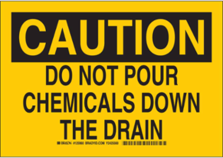 Caution Sign Do Not Pour Chemicals Down Drain 7 Inch H x 10 Inch W Polyester