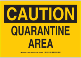CAUTION Quarantine Area Sign, 7 Inch H x 10 Inch W, Polystyrene, Abrasion-Resistant