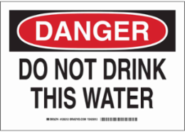 DANGER Do Not Drink This Water Sign, 7" H x 10" W x 0.06" D, Polystyrene