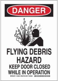 DANGER Flying Debris Hazard Keep Door Closed While In Operation Sign, 10" H x 7" W x 0.06" D, Polystyrene