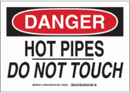 DANGER Hot Pipes Do Not Touch Sign, 7" H x 10" W x 0.06" D, Polystyrene