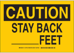 CAUTION Stay Back ______Feet Sign, 10" H x 14" W x 0.06" D, Polystyrene