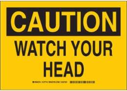 CAUTION Watch Your Head Sign, 7" H x 10" W x 0.006" D, Polyester