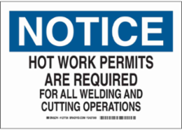 NOTICE Hot Work Permits Are Required For All Welding And Cutting Operations Sign, 10" H x 14" W x 0.006" D, Polyester