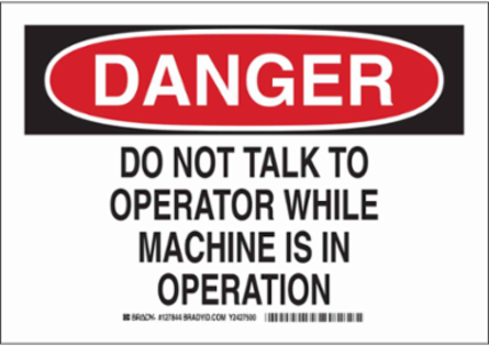 DANGER Do Not Talk To Operator While Machine Is In Operation Sign, 7" H x 10" W x 0.06" D, Polystyrene