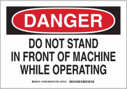 DANGER Do Not Stand In Front Of Machine While Operating Sign, 10" H x 14" W x 0.035" D, Aluminum