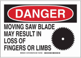 DANGER Moving Saw Blade May Result In Loss Of Fingers Or Limbs Sign, 10" H x 14" W x 0.006" D, Polyester