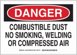 DANGER Combustible Dust No Smoking, Welding Or Compressed Air Sign, 7" H x 10" W x 0.006" D, Polyester