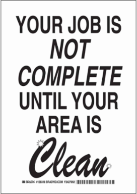 Your Job Is Not Complete Until Your Area Is Clean Sign, 10" H x 7" W x 0.006" D, Polyester
