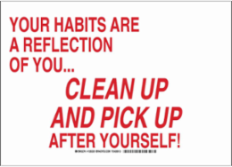 Your Habits Are A Reflection Of You...Clean Up And Pickup After Yourself! Sign, 7" H x 10" W x 0.06" D, Polystyrene