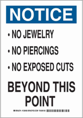 NOTICE No Jewelry No Piercings No Exposed Cuts Beyond This Point Sign, 14" H x 10" W x 0.06" D, Polystyrene