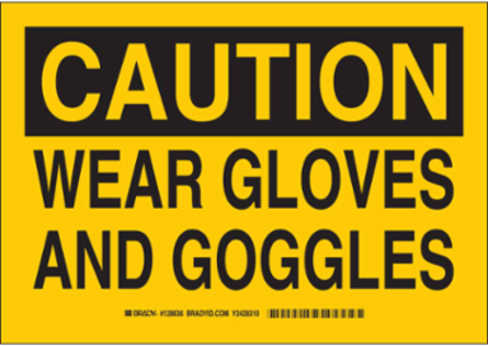 CAUTION Wear Gloves And Goggles Sign, 7" H x 10" W x 0.006" D, Polyester