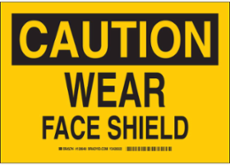 CAUTION Wear Face Shield Sign, 10" H x 14" W x 0.006" D, Polyester