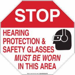 STOP Hearing Protection & Safety Glasses Must Be Worn In This Area Sign, 18" H x 18" W x 0.035" D, Aluminum