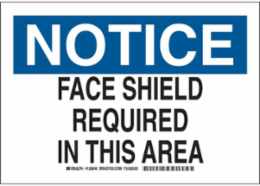 NOTICE Face Shield Required In This Area Sign, 7" H x 10" W x 0.035" D, Aluminum