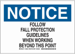 NOTICE Follow Fall Protection Guidelines When Working Beyond This Point Sign, 10" H x 14" W x 0.06" D, Polystyrene