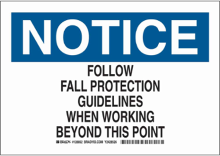 NOTICE Follow Fall Protection Guidelines When Working Beyond This Point Sign, 10" H x 14" W x 0.006" D, Polyester