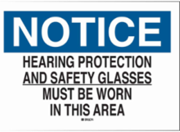 NOTICE Hearing Protection And Safety Glasses Must Be Worn In This Area Sign, 10" H x 14" W x 0.035" D, Aluminum