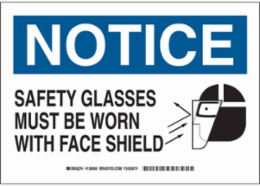 NOTICE Safety Glasses Must Be Worn With Face Shield Sign, 10" H x 14" W x 0.06" D, Polystyrene