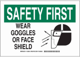SAFETY FIRST Wear Goggles Or Face Shield Sign, 7" H x 10" W x 0.035" D, Aluminum