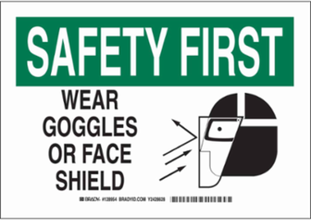 SAFETY FIRST Wear Goggles Or Face Shield Sign, 10" H x 14" W x 0.035" D, Aluminum