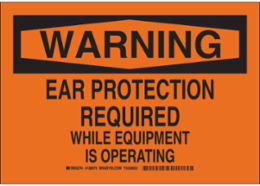 WARNING Ear Protection Required While Equipment Is Operating Sign, 7" H x 10" W x 0.006" D, Polyester