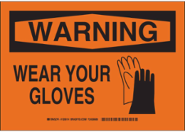 WARNING Wear Your Gloves Sign, 10" H x 14" W x 0.06" D, Polystyrene