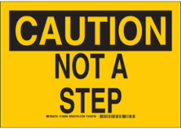 CAUTION Not A Step Sign, 10 Inch H x 14 Inch W, Polystyrene, Abrasion & Chemical Resistant