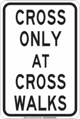 Cross Only At Cross Walks Sign, 18" H x 12" W x 0.06" D, Polystyrene