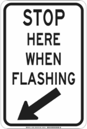 STOP Here When Flashing Sign, 18" H x 12" W x 0.006" D, Polyester
