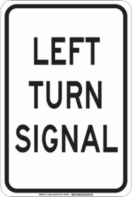 Left Turn Signal Sign, 18" H x 12" W x 0.06" D, Polystyrene