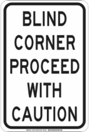 Blind Corner Proceed With Caution Sign, 18 Inch H x 12 Inch W, Aluminum, Outdoor Use