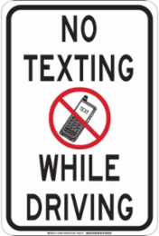 No Texting While Driving Sign, 18" H x 12" W x 0.06" D, Polystyrene